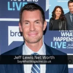 Jeff Lewis Net Worth 2024: Career, Earnings, and Financial Insights