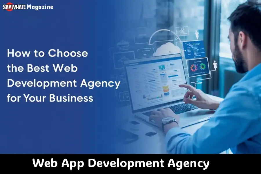 Choose the Right Web App Development Agency for your project needs