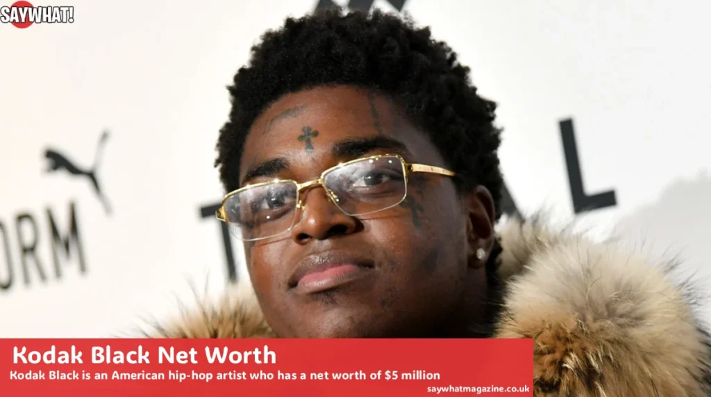 Kodak Black net worth 2026 rapper from Pompano Beach Florida earnings and biography